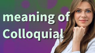 Colloquial  meaning of Colloquial [upl. by Ecilef510]