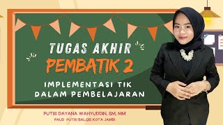 TUGAS AKHIR PEMBATIK LEVEL 2  IMPLEMENTASI TIK DALAM PEMBELAJARAN [upl. by Plossl]