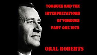 Oral Roberts  Tongues and Interpretation of Tongues  Part 1 [upl. by Eisinger43]