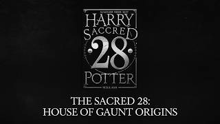 The Sacred 28 House Of Gaunt Origins Harry Potter [upl. by Cristy]