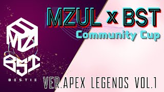 MZUL×BST Community Cup VerAPEX LEGENDS VOL1【予選A】2100～ [upl. by Leicam717]