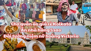 THÚ VỊ Ấn Độ 2024 Đi CHỢ QUẦN ÁO GIÁ RẺ ở Kolkata Ăn nhà hàng 5 sao Gửi tiền cho các chú xe kéo [upl. by Sucramej344]