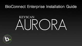 How to Install BioConnect Enterprise 49 with Keyscan Aurora [upl. by Orual]