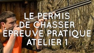 Comment passer son permis de chasser  Épreuve pratique  Atelier 1 [upl. by Wurst802]