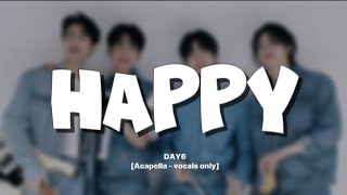 DAY6  Happy Acapella بدون موسيقى [upl. by Eniarol]