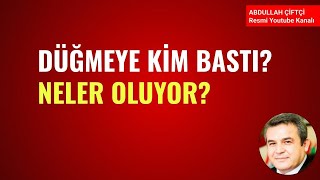 DÜĞMEYE KİM BASTI NELER OLUYOR Abdullah Çiftçi [upl. by Gimble]