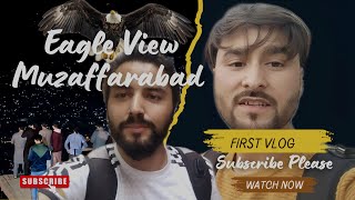 Eagle View Hight  Eagle View Hight Muzaffarabad  Azad Kashmir Tour  My First Vlog  Eagle Hight [upl. by Kacey]