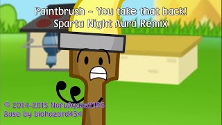 Inanimate Insanity II  Paintbrush  You take that back  Sparta Night Aura Remix [upl. by Nanny372]