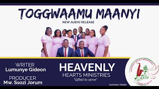 TOGGWAAMU MAANYI  Heavenly Hearts Ministries [upl. by Oijimer]