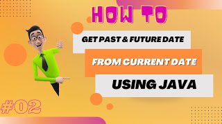 How To Get Past and future Dates From Current Date Using Java  LocalDate  LocalDateTime [upl. by Nosnar]