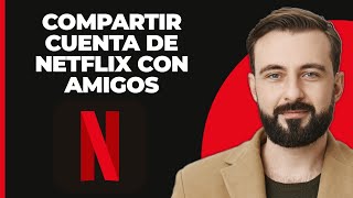 Cómo Compartir la Cuenta de Netflix con Amigos [upl. by Kenay]