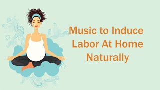 Oxytocin Release Music To Induce Labor At Home  Hypnobirthing Music  Labor Inducing Music [upl. by Nwahsauq]