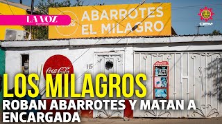 Roban abarrotes y matan a encargada en la colonia Los Milagros l La Voz de la Frontera [upl. by Aloke]