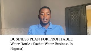 Pure water business plan outline for a profitable pure water factory in Nigeria [upl. by Nedrob721]