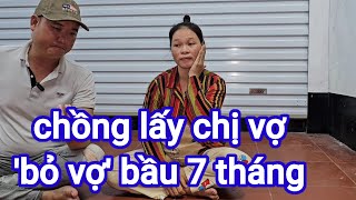 Chồng lấy chị vợ bỏ vợ bầu 7 tháng lượm ve chai nuôi con [upl. by Hull523]