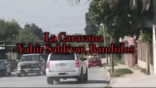 La CaravanaYahir SaldívarBandidosLETRA [upl. by Attekahs]