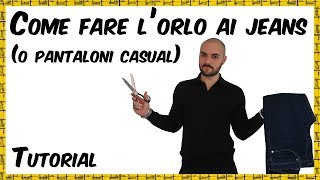 Come fare l’orlo ai jeans o pantaloni casual [upl. by Chubb607]