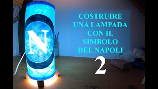 Costruire una lampada artigianale del Napoli  PARTE 2 di 5 [upl. by Harlan]