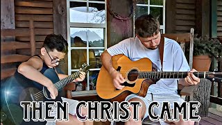 Then Christ Came MercyMe acoustic guitar cover on the porch [upl. by Nuawad630]