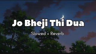 Jo Bheji Thi Dua  Slowed  Reverb  Full Song [upl. by Rajewski]