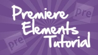 Adobe Premiere Elements 8  Tutorial quotThe Basicsquot [upl. by Euqnom]