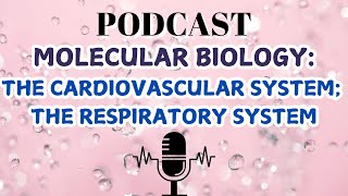 MOLECULAR BIOLOGYTHE CARDIOVASCULAR SYSTEMTHE RESPIRATORY SYSTEM [upl. by Yhtimit]