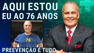 AQUI estou eu aos 76 anos prevenção é tudo Dr Lair RIbeiro [upl. by Comptom]