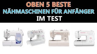 Besten Nähmaschinen Für Anfänger Im Test [upl. by Anina476]