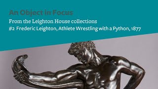 An Object in Focus 2 Frederic Leighton Athlete Wrestling with a Python 1877 [upl. by Golda]