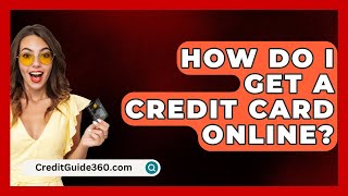 How Do I Get A Credit Card Online  CreditGuide360com [upl. by Krall36]