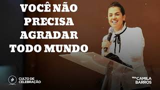 VOCÊ NÃO PRECISA AGRADAR TODO MUNDO  Pastor Camila Barros [upl. by Friedlander]