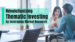 Thematic Investing I Invest in Megatrends I Thematic Investing by Leveraging Market Research [upl. by Vorfeld749]