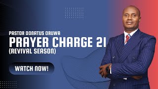 PRAYER CHARGE 21 REVIVAL SEASON  BY PASTOR DONATUS [upl. by Aivatnuahs]