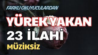 YÜREK YAKAN  23 FARKLI İLAHİ  MÜZİKSİZ [upl. by Gensler]