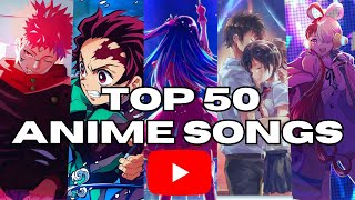 TOP 50 MOST VIEWED ANIME SONGS ON YOUTUBE Updated December 2024 [upl. by Emearg775]