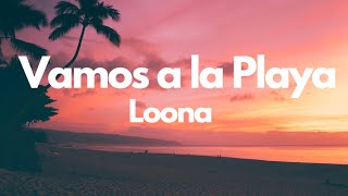 Vamos a la Playa  Loona Lyrics [upl. by Leinoto303]