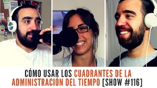 Cómo usar los cuadrantes de la administración del tiempo Show 116 [upl. by Piks]