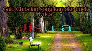 Jisu a karaoke track  Galo Christian karaoke track [upl. by Aiekram768]