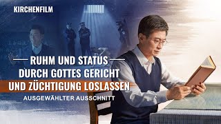 Christlicher Film  Ruhm und Status durch Gottes Gericht und Züchtigung loslassen Highlight [upl. by Aneleairam374]