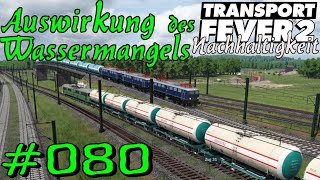 Auswirkung Wassermangel  Transport Fever 2 S5 080 Gameplay German Deutsch [upl. by Arndt]