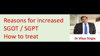 Reasons for increased SGOT SGPT SGOTSGPT badne ke karan ilaz how to treat Dr Vikas Singla [upl. by Isaak280]