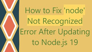 How to Fix node Not Recognized Error After Updating to Nodejs 19 [upl. by Dorrehs]