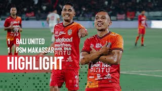 HIGHLIGHT Bali United FC VS PSM Makassar  Goal Skill Save [upl. by Benioff]