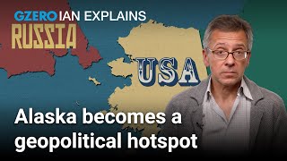 Alaska is not just a state its a geopolitical outpost  Ian Bremmer Explains  GZERO World [upl. by Grey]