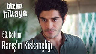 Barış Filizi kıskanıyor  Bizim Hikaye 53 Bölüm [upl. by Mandelbaum]