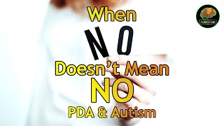 When NO Doesnt Mean NO  PDA amp Autism PDA Part 1 Pathological Demand Avoidance [upl. by Adaiha]