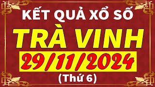 Xổ số Trà Vinh ngày 29 tháng 11  XSTV  KQXSTV  SXTV  Xổ số kiến thiết Trà Vinh hôm nay [upl. by Atilehs]