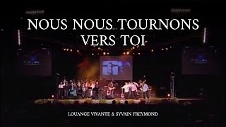 Nous nous tournons vers toi Jem 878  Sylvain Freymond amp Louange vivante [upl. by Noed192]