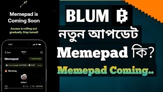 Blum New Update । Memepad কি এবং এর কাজ কি। Memepad coming soon। Blum Listing Date [upl. by Htebzile]