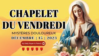 Chapelet du 15 Decembre 2023 💖 Mystères Douloureux ✨ Chapelet à la Vierge Marie [upl. by Ambert]